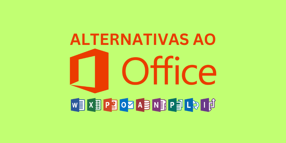 Alternativas Gratuitas ao Microsoft Office